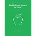The Healthiest Desserts on Earth - Hardcover