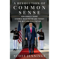 A Revolution of Common Sense: How Donald Trump Stormed Washington and Fought for Western Civilization - Hardcover