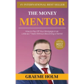 The Money Mentor: How to Pay Off Your Mortgage in as Little as 7 Years Without Becoming a Hermit - Hardcover