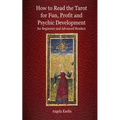 How to Read the Tarot for Fun, Profit and Psychic Development for Beginners and Advanced Readers - Paperback