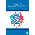 The Art of Collaborating with AI: Harnessing the Power of Diverse Thinking - Paperback