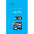 Arduino Interrupts: Speed Up Your Arduino to Be Responsive to Events - Paperback