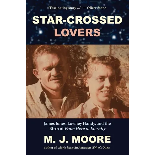 Star-Crossed Lovers: James Jones, Lowney Handy, and the Birth of "From Here to Eternity" James Jones, Lowney Handy, and the - Paperback