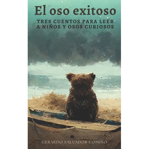 El oso exitoso: Tres cuentos para leer a niños y osos curiosos - Paperback