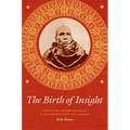 The Birth of Insight: Meditation, Modern Buddhism, and the Burmese Monk Ledi Sayadaw - Paperback