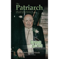 The Patriarch: The Life and Legacy of Ziadeh (John) Hanna Farhat - Hardcover