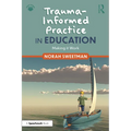 Trauma-Informed Practice in Education: Making It Work - Paperback