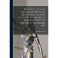The Evolution of Diplomatic Method, Being the Chichele Lectures Delivered at the University of Oxford in November 1953 - Paperback