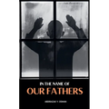 In the Name of our Fathers - Paperback
