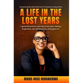 A Life in the Lost Years: A woman's harrowing story of surviving the Rwandan genocide and her journey towards healing and forgiveness - Paperback