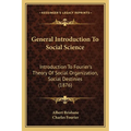 General Introduction To Social Science: Introduction To Fourier's Theory Of Social Organization, Social Destinies (1876) - Paperback