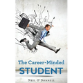 The Career-Minded Student: How To Excel In Classes And Land A Job - Paperback