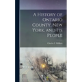 A History of Ontario County, New York, and its People - Hardcover