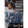 Aaron Judge: The Incredible Story of the New York Yankees' Home Run-Hitting Phenom - Hardcover