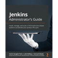 Jenkins Administrator's Guide: Install, manage, and scale a CI/CD build and release system to accelerate your product life cycle - Paperback