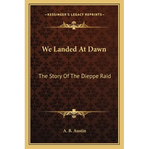 We Landed At Dawn: The Story Of The Dieppe Raid - Paperback