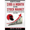 How to make $100 a month in the Stock Market: my method for getting house odds on Wall Street - Paperback
