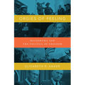 Orgies of Feeling: Melodrama and the Politics of Freedom - Paperback