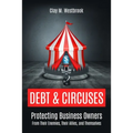Debt and Circuses: Protecting Business Owners From Their Enemies, Their Allies, and Themselves - Paperback