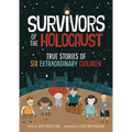 Survivors of the Holocaust: True Stories of Six Extraordinary Children - Paperback
