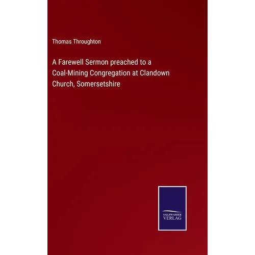 A Farewell Sermon preached to a Coal-Mining Congregation at Clandown Church, Somersetshire - Hardcover
