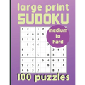 Large Print Sudoku 100 Puzzles Medium to Hard: One Puzzle Per Page Sudoku for Beginners (Adults, Seniors & Kids), Answers Included - Paperback