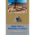 Daily Tent of Meeting with Jesus: Daily Devotional - Paperback