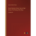 Grace Harlowe's Senior Year at High School; The Parting of the Ways: in large print - Paperback