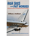 High Skies and Fat Horses: A Novel of War and Human Imperfection - Hardcover