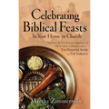 Celebrating Biblical Feasts: In Your Home or Church - Paperback