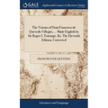 The Visions of Dom Francisco de Quevedo Villegas, ... Made English by Sir Roger L'Estrange, Kt. The Eleventh Edition, Corrected - Hardcover