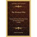 The Western Pilot: Charts Of The Ohio River And Of The Mississippi (1848) - Paperback