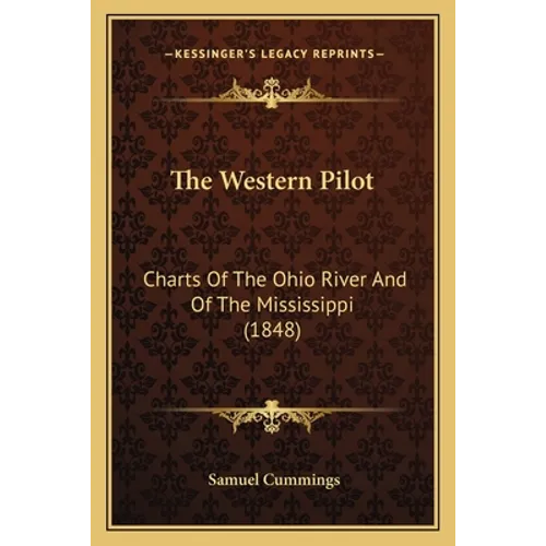 The Western Pilot: Charts Of The Ohio River And Of The Mississippi (1848) - Paperback