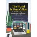 The World Is Your Office: How Work from Anywhere Boosts Talent, Productivity, and Innovation - Hardcover