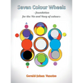 Seven Colour Wheels: Foundation for the Yin and Yang of Colours - Hardcover