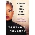 I Lived to Tell the Story: A Memoir of Love, Legacy, and Resilience - Paperback