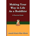 Making Your Way in Life as a Buddhist: A Practical Guide - Paperback