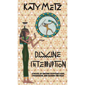 Divine Interruption: A Novel of Ancient Egyptian Gods, Possession, and Raising the Dead - Hardcover