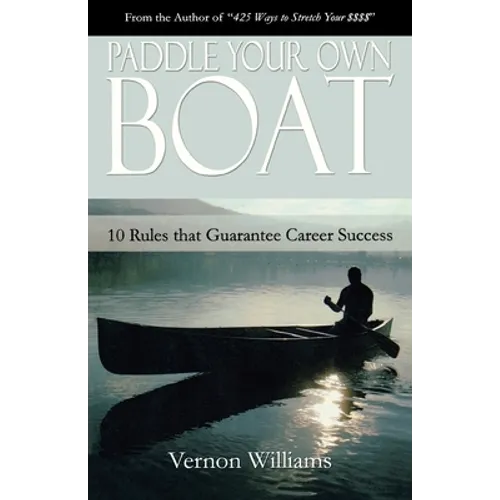 Paddle Your Own Boat: 10 Rules That Guarantee Career Success - Paperback