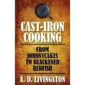 Cast-Iron Cooking: From Johnnycakes To Blackened Redfish - Paperback