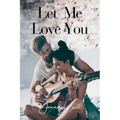 Let Me Love You - Paperback