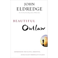 Beautiful Outlaw: Experiencing the Playful, Disruptive, Extravagant Personality of Jesus - Paperback