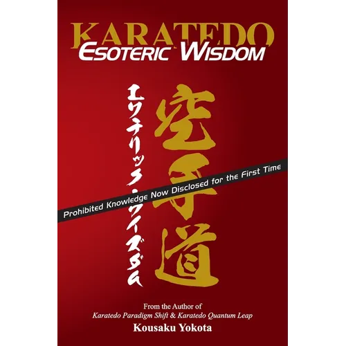 Karatedo Esoteric Wisdom: Prohibited Knowledge Now Disclosed for the First Time - Paperback
