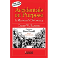 Accidentals on Purpose: A Musician's Dictionary - Paperback