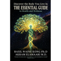 Discover the Body You Live In: The Essential Guide to Health and Wellness - Paperback
