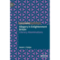 Allegory in Enlightenment Britain: Literary Abominations - Hardcover
