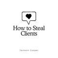 How to Steal Clients - Paperback