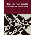 Dialectic: From Hegel to Althusser. An Introduction. - Paperback