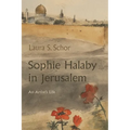 Sophie Halaby in Jerusalem: An Artist's Life - Paperback