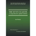 The Seven-Year Fix: A Comprehensive Global Solution - Paperback